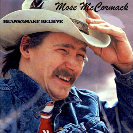 Beans And Make Believe: Mose McCormack