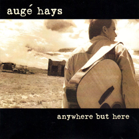 Anywhere But Here: Auge Hays